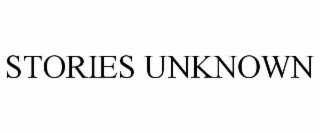 STORIES UNKNOWN