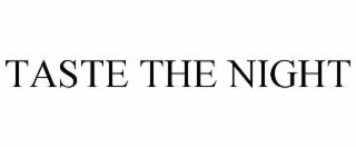 TASTE THE NIGHT