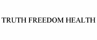 TRUTH FREEDOM HEALTH