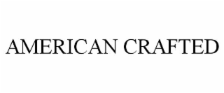 AMERICAN CRAFTED