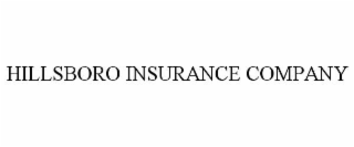 HILLSBORO INSURANCE COMPANY