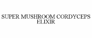 SUPER MUSHROOM CORDYCEPS ELIXIR