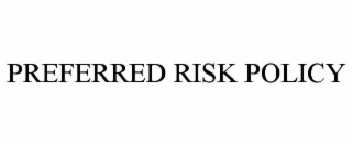 PREFERRED RISK POLICY