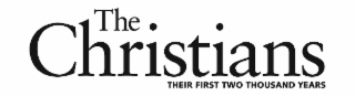 THE CHRISTIANS THEIR FIRST TWO THOUSAND YEARS