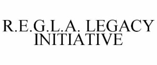 R.E.G.L.A. LEGACY INITIATIVE