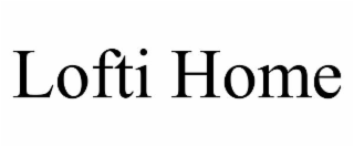 LOFTI HOME
