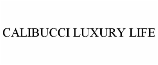 CALIBUCCI LUXURY LIFE