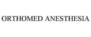 ORTHOMED ANESTHESIA