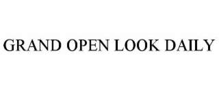 GRAND OPEN LOOK DAILY