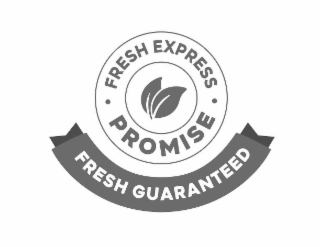 FRESH EXPRESS PROMISE FRESH GUARANTEED