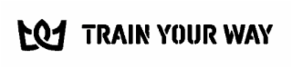 TRAIN YOUR WAY