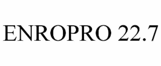 ENROPRO 22.7