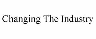 CHANGING THE INDUSTRY
