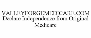 VALLEYFORGEMEDICARE.COM DECLARE INDEPENDENCE FROM ORIGINAL MEDICARE
