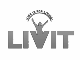 .LIFE IS FOR LIVING. LIVIT