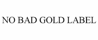 NO BAD GOLD LABEL