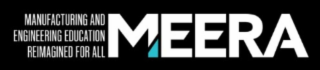 MANUFACTURING AND ENGINEERING EDUCATION REIMAGINED FOR ALL MEERA