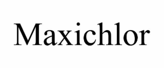 MAXICHLOR