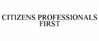 CITIZENS PROFESSIONALS FIRST