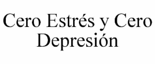 CERO ESTRÉS Y CERO DEPRESION