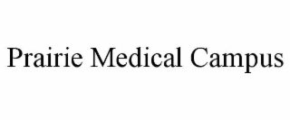 PRAIRIE MEDICAL CAMPUS