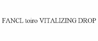 FANCL TOIRO VITALIZING DROP