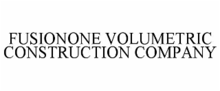FUSIONONE VOLUMETRIC CONSTRUCTION COMPANY