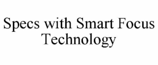 SPECS WITH SMART FOCUS TECHNOLOGY