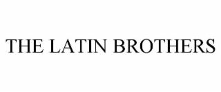 THE LATIN BROTHERS