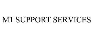M1 SUPPORT SERVICES