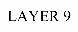 LAYER 9