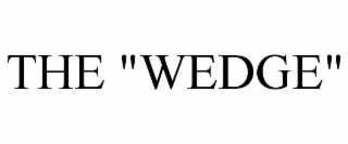 THE "WEDGE"
