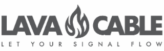 LAVA CABLE LET YOUR SIGNAL FLOW