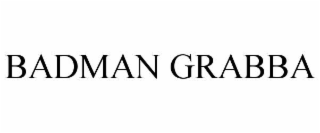 BADMAN GRABBA