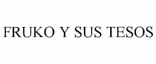 FRUKO Y SUS TESOS