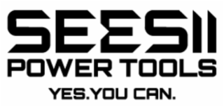 SEESII POWER TOOLS YES. YOU CAN.