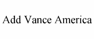 ADD VANCE AMERICA