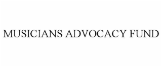 MUSICIANS ADVOCACY FUND
