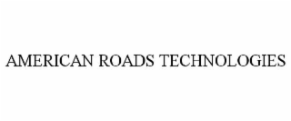 AMERICAN ROADS TECHNOLOGIES