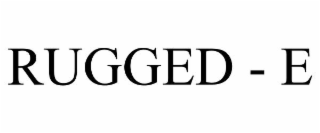 RUGGED - E