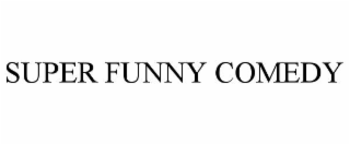 SUPER FUNNY COMEDY