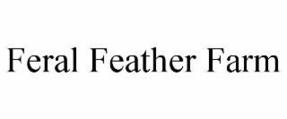 FERAL FEATHER FARM