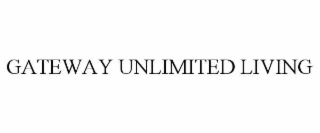 GATEWAY UNLIMITED LIVING