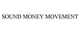 SOUND MONEY MOVEMENT