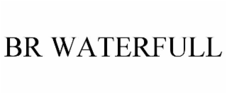BR WATERFULL