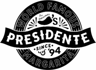 THE ORIGINAL 'S WORLD FAMOUS PRESIDENTE MARGARITA SINCE '94