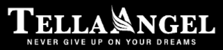 TELLAANGEL NEVER GIVE UP ON YOUR DREAMS