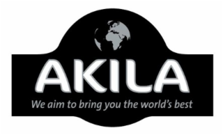 AKILA WE AIM TO BRING YOU THE WORLD'S BEST