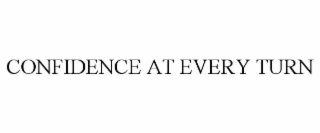 CONFIDENCE AT EVERY TURN