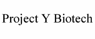 PROJECT Y BIOTECH